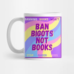 Ban bigots not books Mug